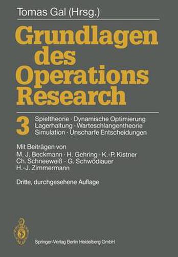 Grundlagen Des Operations Research 3: Spieltheorie, Dynamische Optimierung Lagerhaltung, Warteschlangentheorie Simulation, Unscharfe Entscheidungen