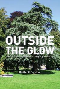 Cover image for Outside the Glow: Protestants and Irishness in Independent Ireland