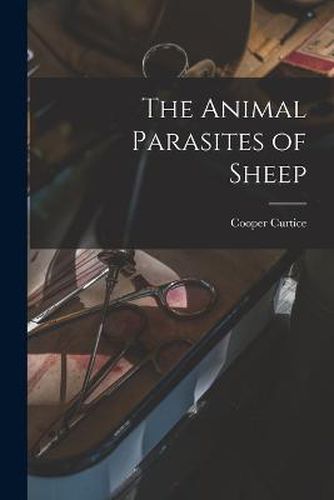 Cover image for The Animal Parasites of Sheep