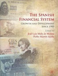 Cover image for The Spanish Financial System: Growth and Development Since 1900