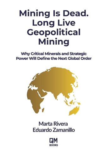 Cover image for Mining Is Dead. Long Live Geopolitical Mining