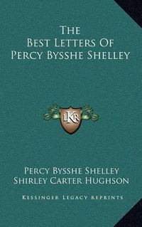 Cover image for The Best Letters of Percy Bysshe Shelley