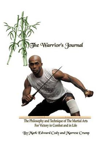 Cover image for The Warrior's Journal: The Philosophy and Technique of The Martial Arts For Victory in Combat and in Life