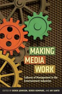 Cover image for Making Media Work: Cultures of Management in the Entertainment Industries