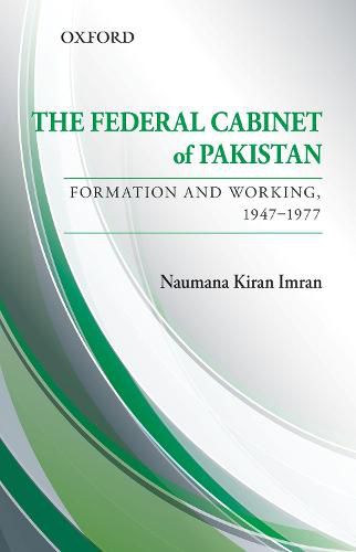 Cover image for The Federal Cabinet of Pakistan: Formation and Working, 1947-1977