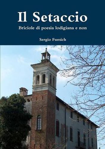 Il Setaccio. Briciole Di Poesia Lodigiana E Non