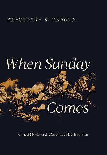 Cover image for When Sunday Comes: Gospel Music in the Soul and Hip-Hop Eras