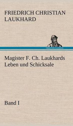 Cover image for Magister F. Ch. Laukhards Leben Und Schicksale - Band I