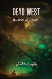 Cover image for Dead West: Hallows of Decay