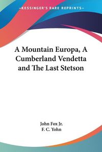 Cover image for A Mountain Europa, A Cumberland Vendetta and The Last Stetson