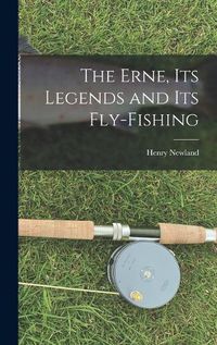 Cover image for The Erne, its Legends and its Fly-Fishing