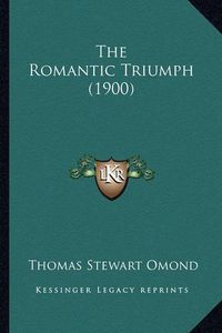 Cover image for The Romantic Triumph (1900)