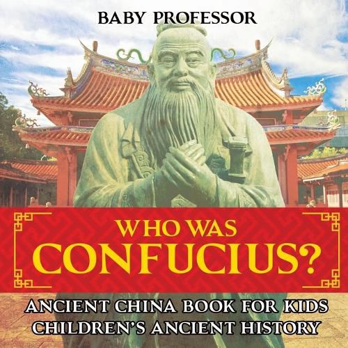 Cover image for Who Was Confucius? Ancient China Book for Kids Children's Ancient History