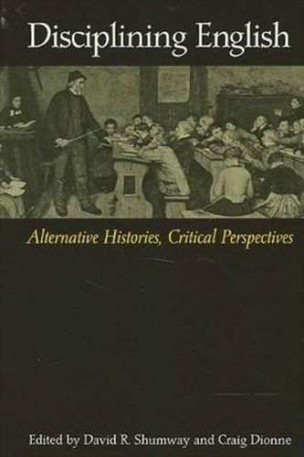 Cover image for Disciplining English: Alternative Histories, Critical Perspectives