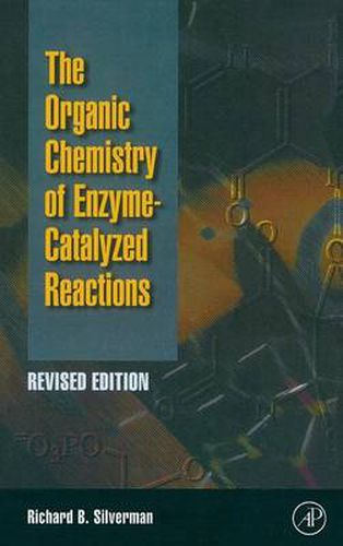 Cover image for Organic Chemistry of Enzyme-Catalyzed Reactions, Revised Edition