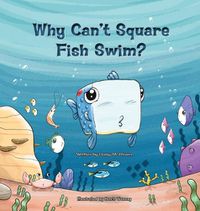 Cover image for Why Can't Square Fish Swim?