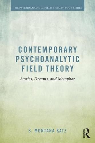 Cover image for Contemporary Psychoanalytic Field Theory: Stories, Dreams, and Metaphor