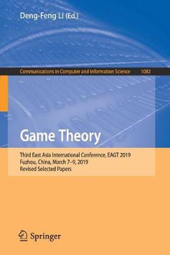 Game Theory: Third East Asia International Conference, EAGT 2019, Fuzhou, China, March 7-9, 2019, Revised Selected Papers