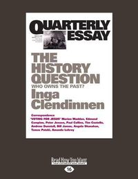 Cover image for Quarterly Essay 23 The History Question: Who Owns the Past
