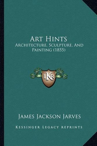 Art Hints: Architecture, Sculpture, and Painting (1855)