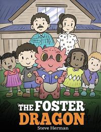 Cover image for The Foster Dragon: A Story about Foster Care.