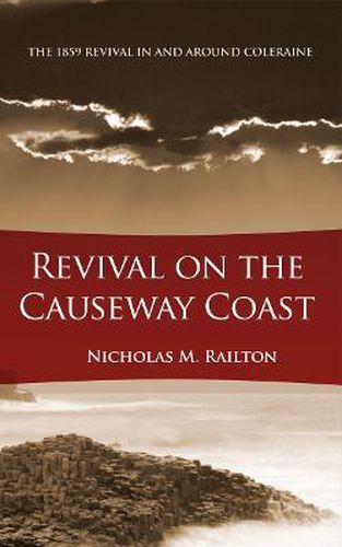 Cover image for Revival on the Causeway Coast: The 1859 Revival in and around Coleraine