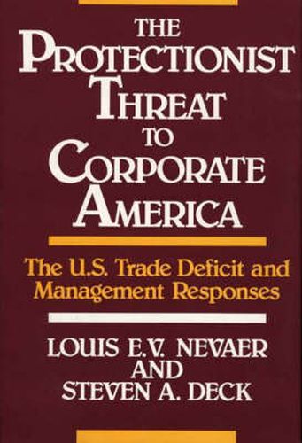 Cover image for The Protectionist Threat to Corporate America: The U.S. Trade Deficit and Management Responses
