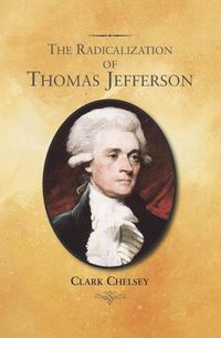 Cover image for The Radicalization of Thomas Jefferson