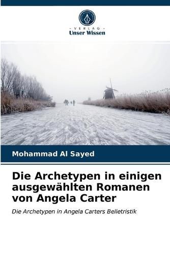 Die Archetypen in einigen ausgewahlten Romanen von Angela Carter