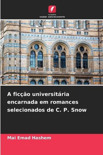 Cover image for A ficcao universitaria encarnada em romances selecionados de C. P. Snow