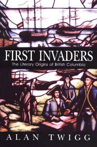 Cover image for First Invaders: The Literary Origins of British Columbia