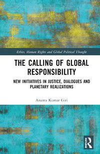 Cover image for The Calling of Global Responsibility: New Initiatives in Justice, Dialogues and Planetary Realizations