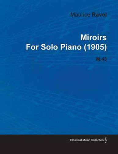 Miroirs By Maurice Ravel For Solo Piano (1905) M.43