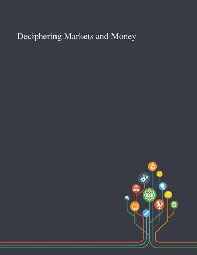 Cover image for Deciphering Markets and Money