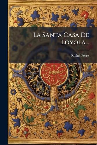 Cover image for La Santa Casa De Loyola...