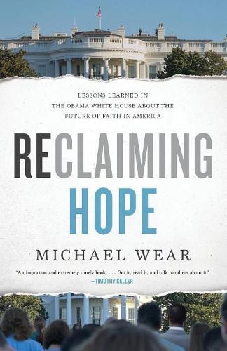 Cover image for Reclaiming Hope: Lessons Learned in the Obama White House About the Future of Faith in America