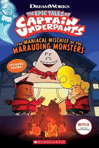 The Maniacal Mischief of the Marauding Monsters (The Epic Tales of Captain Underpants with Stickers)