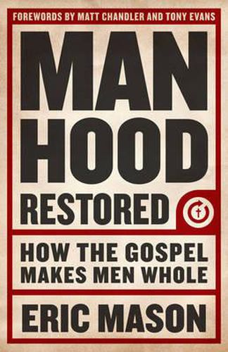 Cover image for Manhood Restored: How the Gospel Makes Men Whole