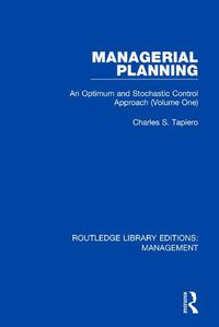 Cover image for Managerial Planning: An Optimum and Stochastic Control Approach (Volume 1)