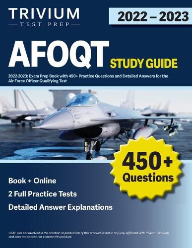 Cover image for AFOQT Study Guide 2022-2023: Exam Prep Book with 450+ Practice Questions and Detailed Answers for the Air Force Officer Qualifying Test