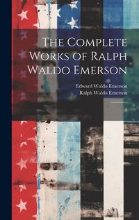 Cover image for The Complete Works of Ralph Waldo Emerson