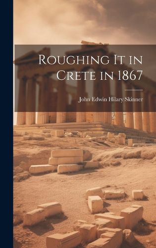 Cover image for Roughing It in Crete in 1867