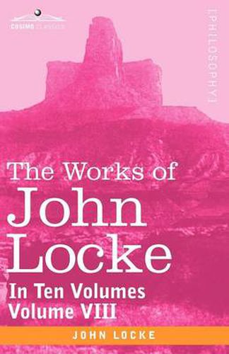 Cover image for The Works of John Locke, in Ten Volumes - Vol. VIII