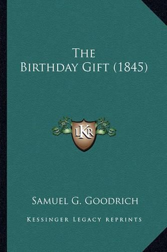 Cover image for The Birthday Gift (1845) the Birthday Gift (1845)
