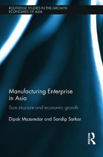 Cover image for Manufacturing Enterprise in Asia: Size Structure and Economic Growth