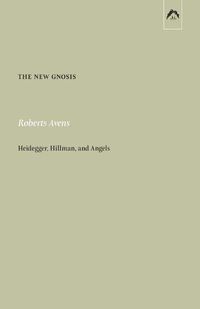 Cover image for The New Gnosis: Heidegger, Hillman, and Angels