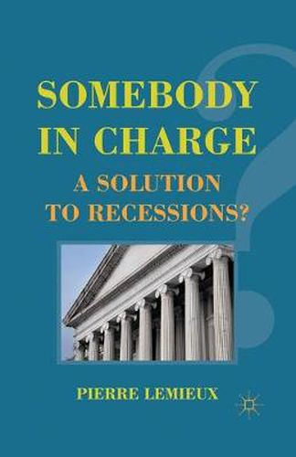 Cover image for Somebody in Charge: A Solution to Recessions?