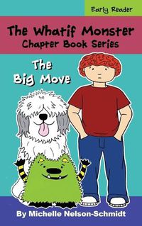 Cover image for The Whatif Monster Chapter Book Series: The Big Move