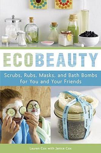 Cover image for Ecobeauty: Scrubs, Rubs, Masks, and Bath Bombs for You and Your Friends