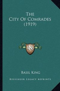 Cover image for The City of Comrades (1919) the City of Comrades (1919)